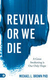 Revival Or We Die: A Great Awakening is Our ONLY Hope (Paperback)