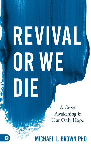 Revival Or We Die: A Great Awakening is Our ONLY Hope (Paperback)