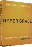 Hyper-Grace: Exposing the Dangers of the Modern Grace Message