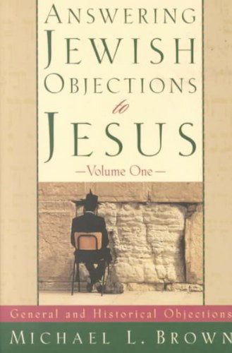 Answering Jewish Objections To Jesus - Vol. 1