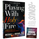 Playing With Holy Fire - A Wake-Up Call to the Pentecostal-Charismatic Church